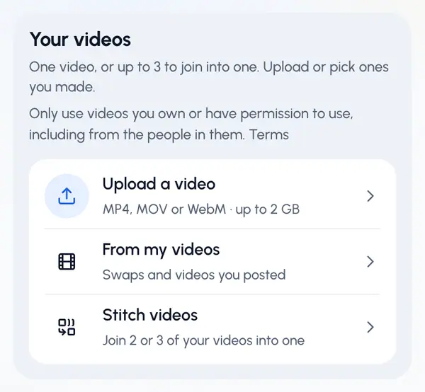 Tap Upload a video to choose a file, or From my videos to pick a swap or video you made before.