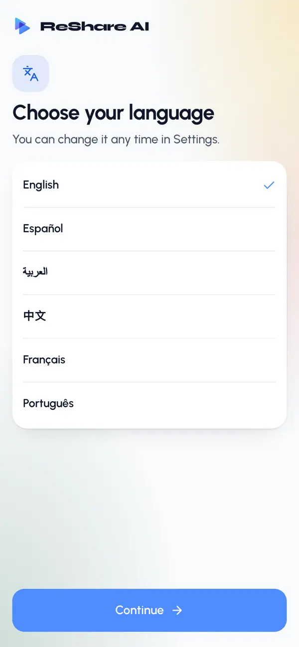Pick your language and tap Continue. Your phone's language is chosen for you if ReShare AI has it. You can change it any time in Settings.